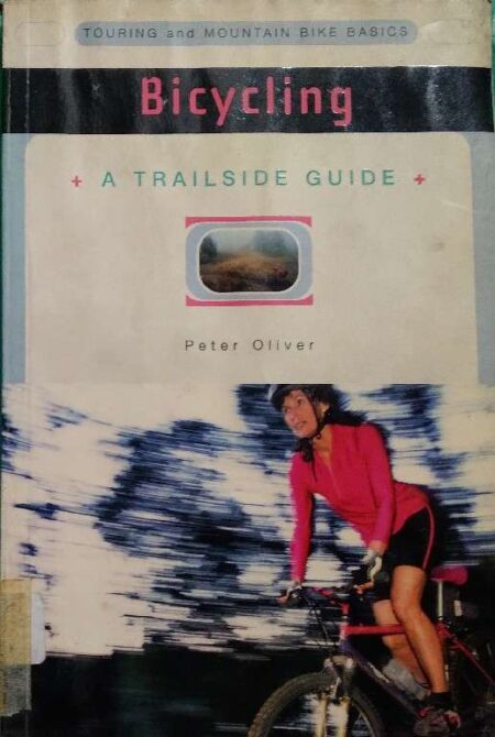 Touring And MountainBike Basics Bicycle A Trailside Guide Peter Oliver