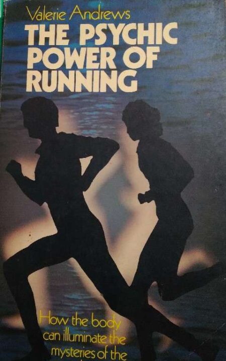 The Psychic Power of Running Valerie Andrews How To Bpody Can Illuminate The Mysteries of The Mind