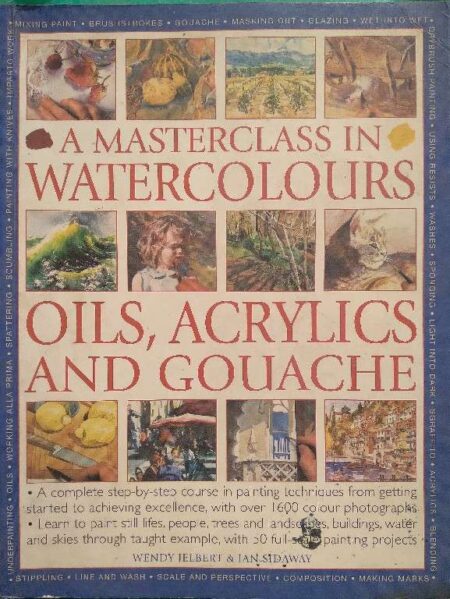 A Masterclass In Watercolours Oils, Acrylics And Gouache