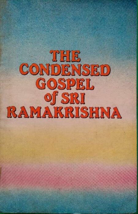 The Condensed Gospel of Sri Ramakrishna