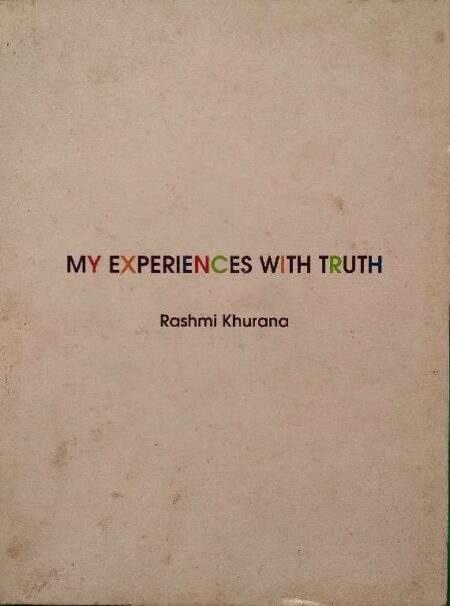 My Experiences With Truth Rashmi Khurana