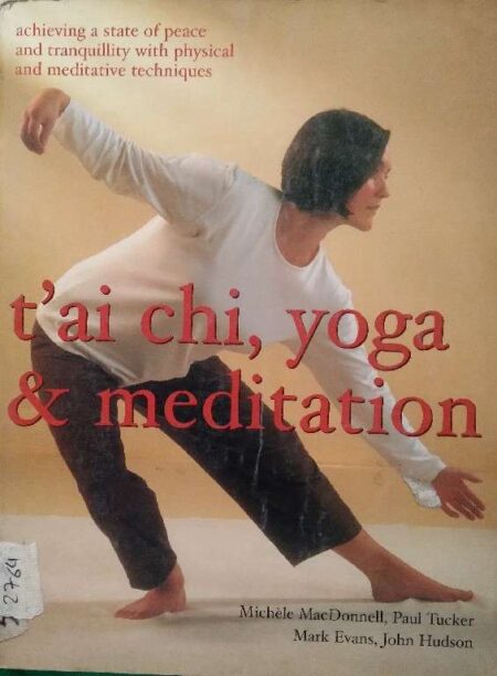 T'ai Chi, Yoga & Meditation Michele MacDonell, Paul Tucker Mark Evans