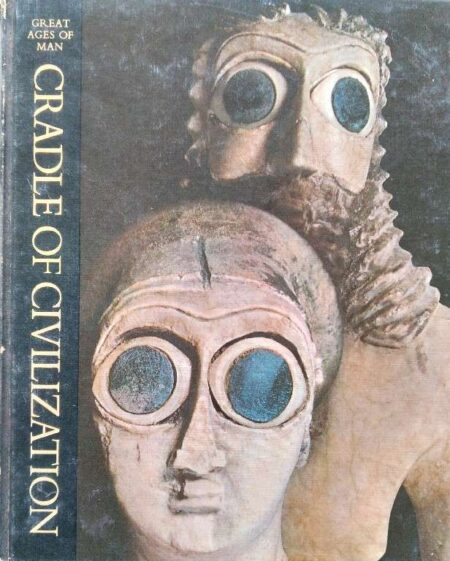 Great Ages of Man, Cradle of Civilization by Samuel Noah Kramer