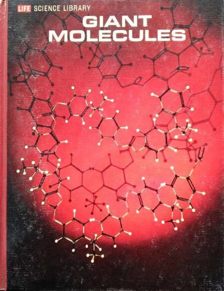 Life Science Library Giant Molecules by Herman F. Mark