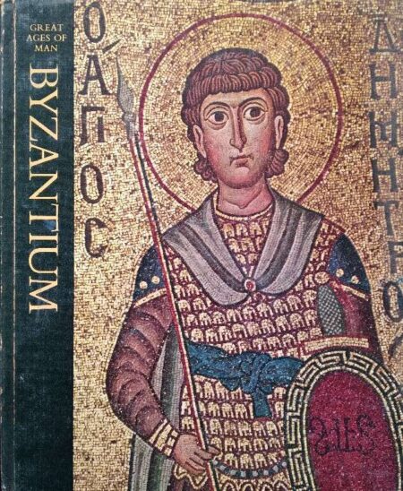 Great Ages of Man, Byzantium by Philip Sherrard
