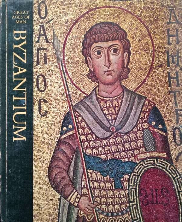 Great Ages of Man, Byzantium by Philip Sherrard
