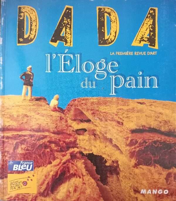 DADA LA PREMIERE REVUE DART I,ELOGE DU PAIN