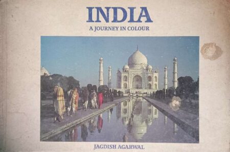 INDIA A JOURNEY IN COLOUR