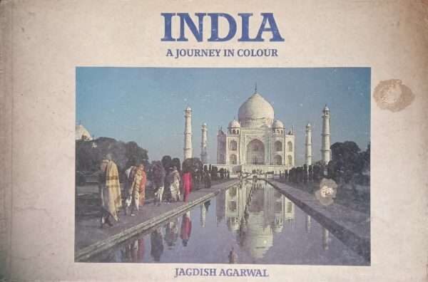 INDIA A JOURNEY IN COLOUR