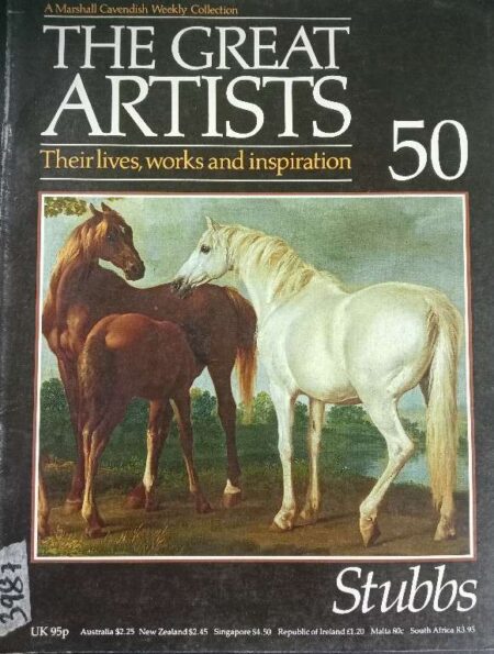 THE GREAT ARTISTS THEIR LIVES, WORKS AND INSPIRATION 50 STUBBS
