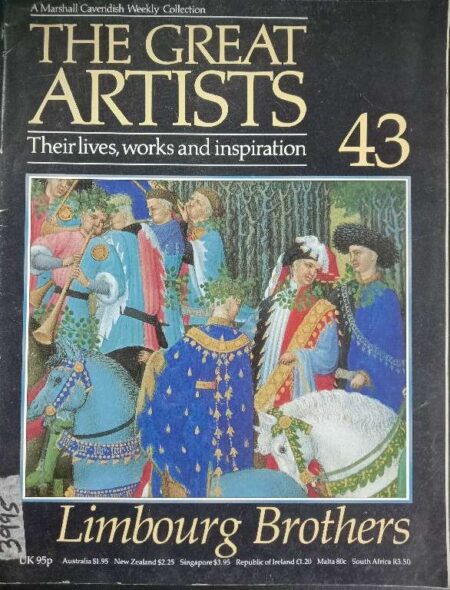 THE GREAT ARTISTS THEIR LIVES, WORKS AND INSPIRATION 43 LIMBOURG BROTHERS