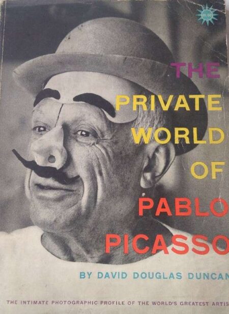 The prive world of pablo picasso by david douglas duncan