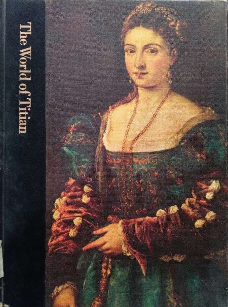 the world of titian 1488-1576 by jay williams
