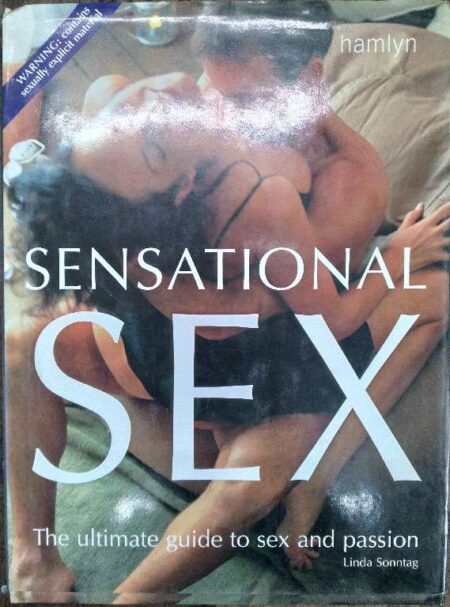 Sensational Sec The Ultimate Guide To Sex And Passion Linda Sonntag