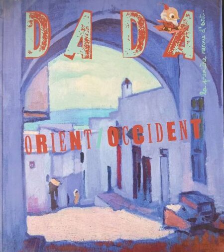 DADA LA PREMIRE REVUE D'ART, ORIENT OCCIDENT