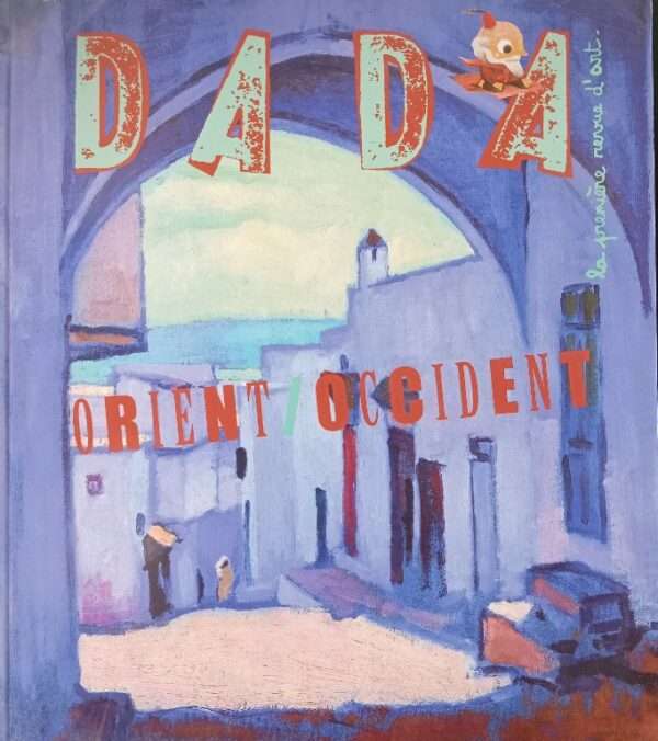 DADA LA PREMIRE REVUE D'ART, ORIENT OCCIDENT