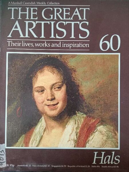 THE GREAT ARTISTS THEIR LIVES, WORKS AND INSPIRATION 60 HALS