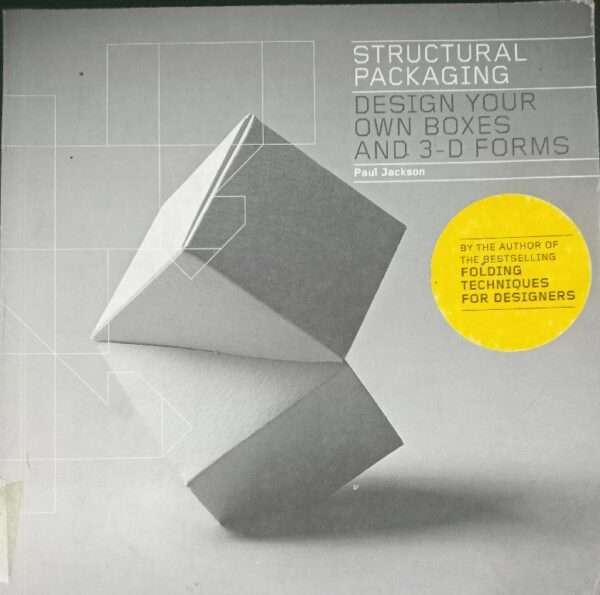 STRUCTRAL PACKAGING DESIG YOUR OWN BOXES AND 3-D FORMS PAUL JACKSON