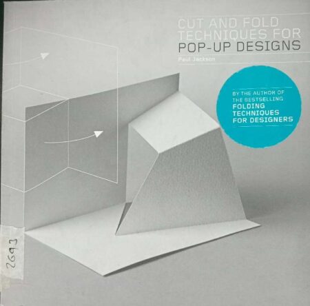 CUT AND FOLD TECHNIQYES FOR POP-UP DESIGNS PAUL JACKSON