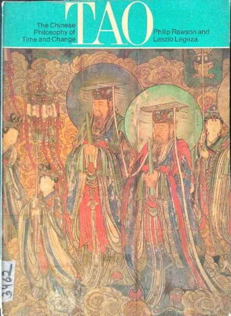 Tao the chines philosphy of time and change philip rawson and Laszlo Legeza