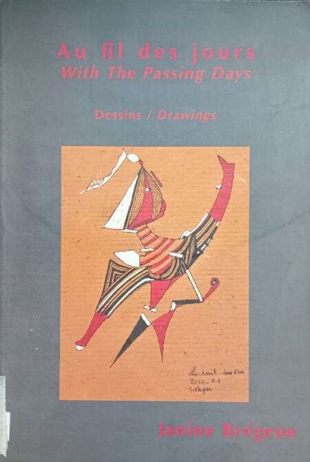 AU FIL DES JOURS WITH THE PASSING DAYS DESSINS/DRAWINGS JENINE BREGEON