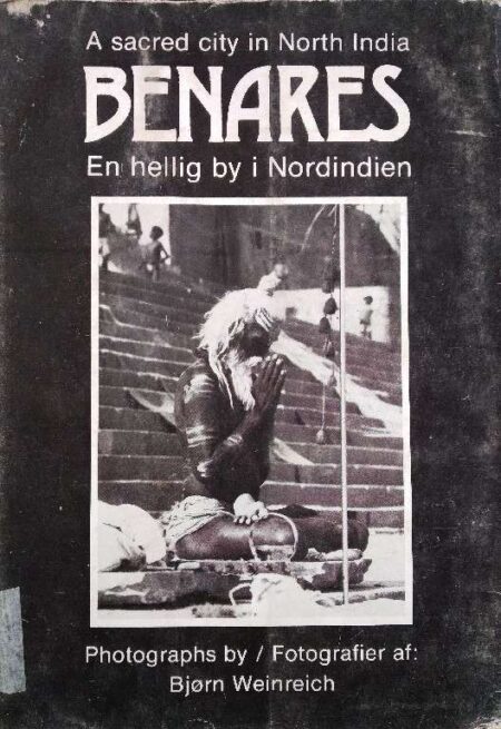 A SACRED CITY IN NORTH INDIA BENARES EN HELLIG BY I NORDINDIEN PHOTOGRAPHS BY / FOTOGRAFIER AF: BJORN WEINREICH