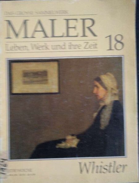 MALER LEBEN, WERK UND IHRE ZEIT 18 WHISTLER