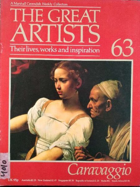 THE GREAT ARTISTS THEIR LIVES, WORKS AND INSPIRATION 63 CARAVAGGIO