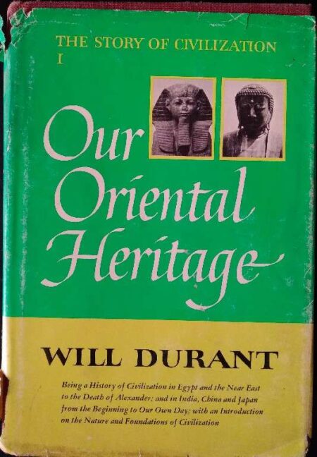 The Story of Civilization I Our Oriental Heirtage By Will Durant Schuter New York 1954