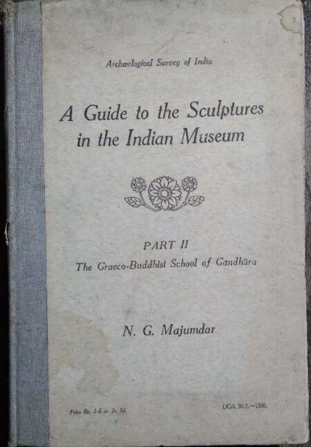 A Guide TO The Sculptures In The Indian Museum Part 2 Thw Graeco - Buddist School of Gandhara N.G. Manjumdar