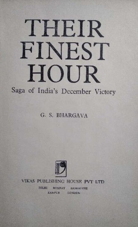 Their Finest Hour Saga of India's December Victory G.S. Bhargava