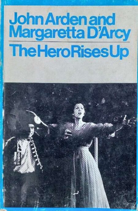 The Hero Rises Up A Romanti Melodrama By John Arden