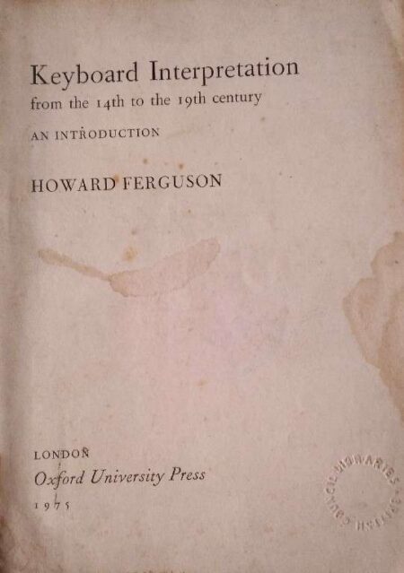 Keyboard Interpretation From the 14th To The 19 Century An Introduction Howard Ferguson