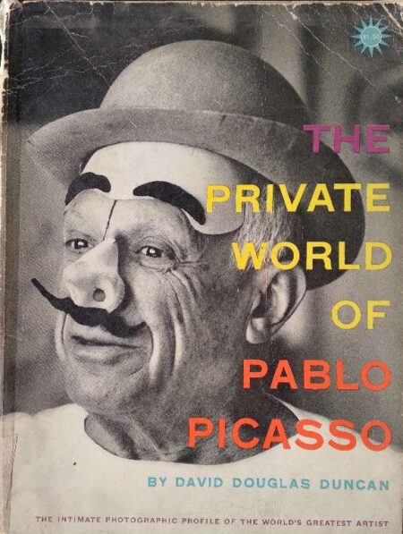 THE PRIVATE WORLD OF PABLO PICASSO BY DAVID DOUGLAS DUNCAN