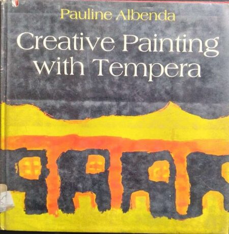 CREATIVE PAINTING WITH TEMPERA A GUIDE TO DEVELOPMENTAL LEARNING IN PAINTING
