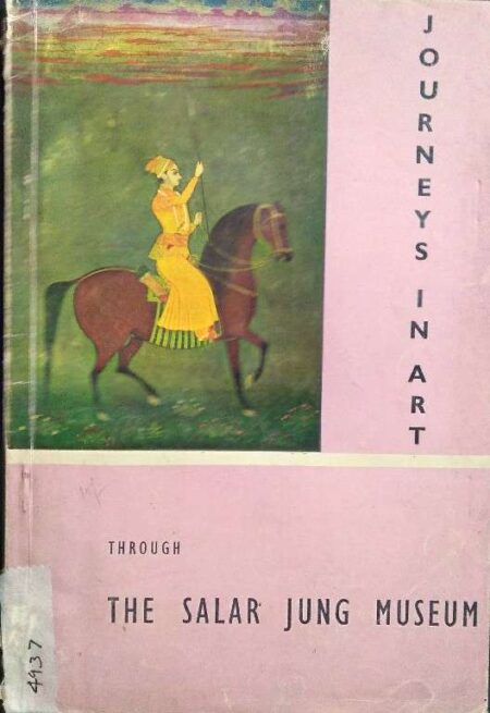 JOURNEYS IN ART THROUGH THE SALAR JUNG MUSEUM 1971