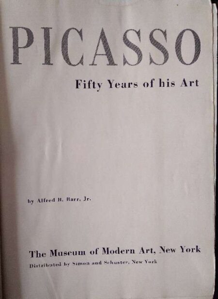 PICASSO FIFTY YEARS OF HIS ART BY ALFRED H. BARR, JR.