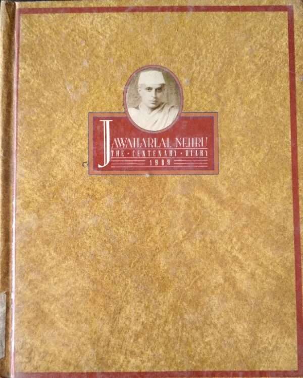 JAWAHARLAL NEHRU THE CENTENARY DIARY 1989