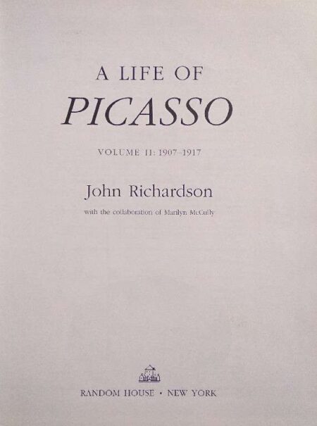 A LIFE OF PICASSO VOLUME 2 1907-1971: BY JOHN RICHARDSON