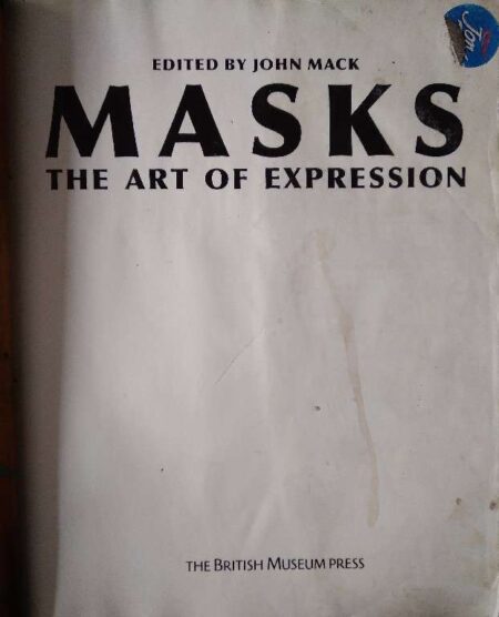 EDITED BY JOHN MACK MASKS THE ART OF EXPRESSION THE BRITISH MUSEUM PRESS