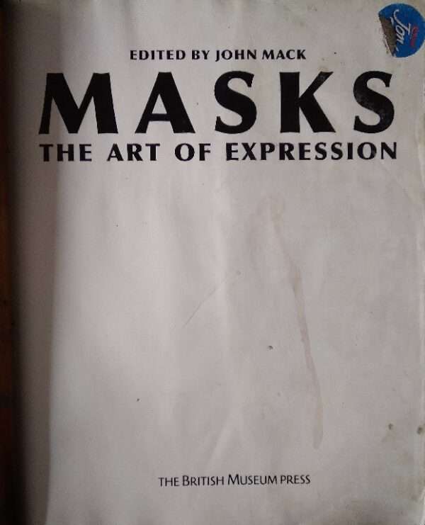EDITED BY JOHN MACK MASKS THE ART OF EXPRESSION THE BRITISH MUSEUM PRESS