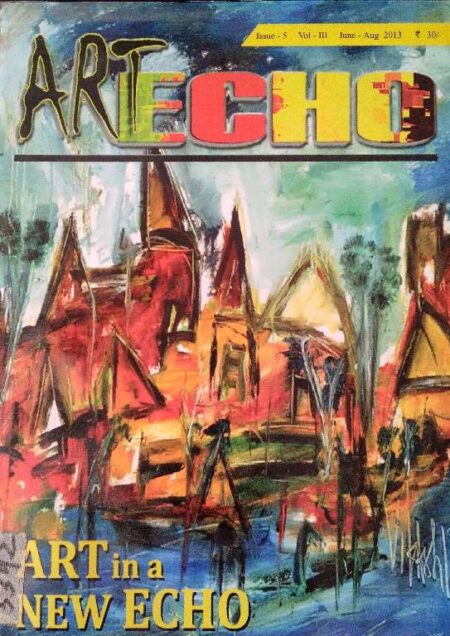 ISSUE - 5 VOL - 3 JUNE-AUG 2013 ART ECHO ART IN A NEW ECHO
