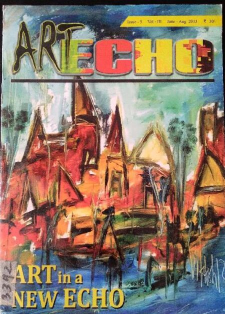 ISSUE - 5 VOL - 3 JUNE-AUG 2013 ART ECHO ART IN A NEW ECHO