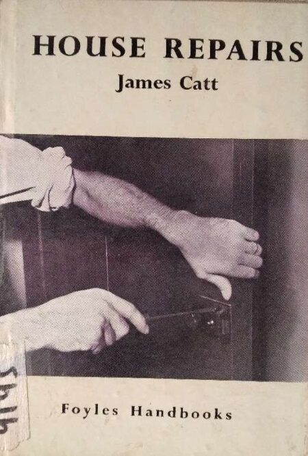 HOUSE REPAIRS BY JAMES CATT FIRST PUBLISHED 1953 REPRINTED JUNE 1958