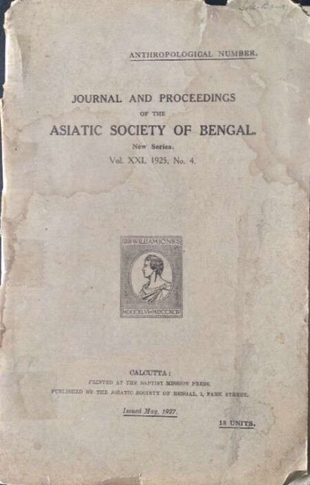 JOURNAL AND PROCEEDINGS OF THE ASIATIC SOCIETY OF BENGAL NEW SERIES, VOL.XXI, 1925, NO.4. ISSUED MAY,1927