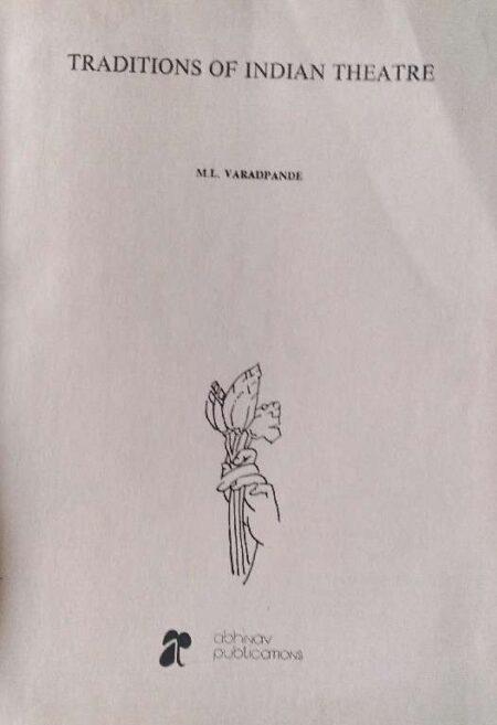 TRADITIONS OF INDIA THEATRE BY M.L. VARADPANDE