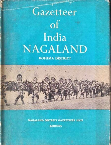 NAGALAND DISTRICT GAZETTEERS KOHIMA BY DR. H. BAREH, M.A., D.PHIL MAY 1970