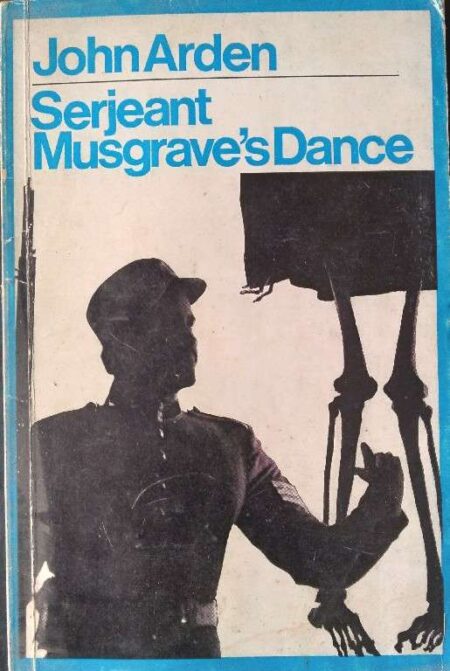 SERJEANT MUSGRAVE'S DANCE BY JOHN ARDEN