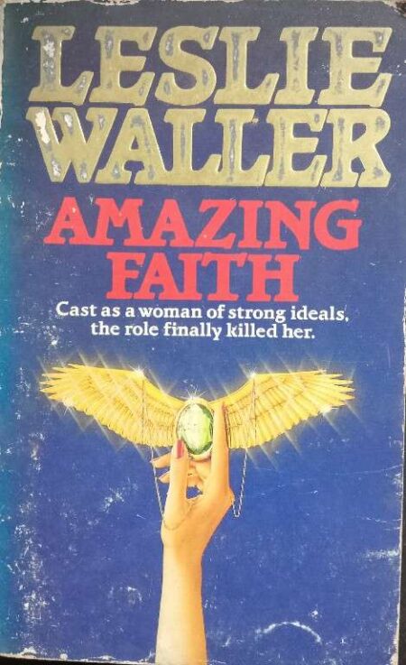 LESLIE WALLER AMAZING FAITH CAST AS A WOMAN OF STRONG IDEALS, THE ROLE FINALLY KILLED HER