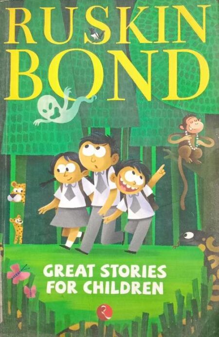 RUSKIN BOND GHREAT STORIES FOR CHILDREN